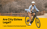 Are City eBikes Legal? Laws, Rebates & City Rules Explained