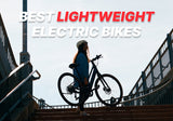 Best 6 Lightweight Ebikes: Built for the Way Cities Move Today